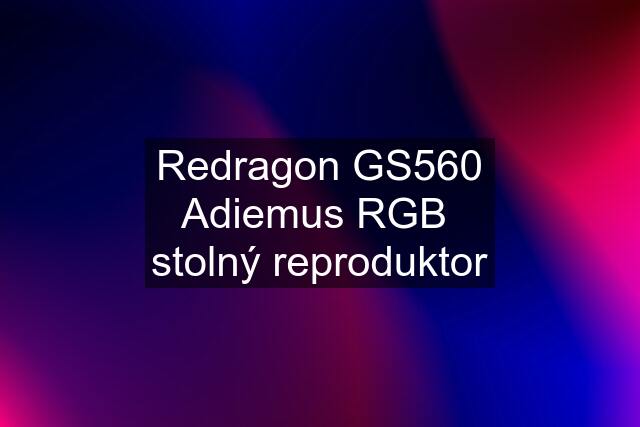 Redragon GS560 Adiemus RGB  stolný reproduktor