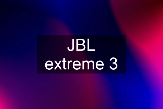 JBL extreme 3