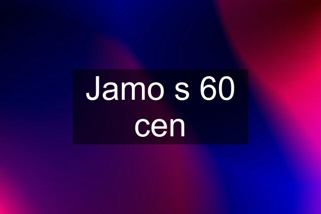 Jamo s 60 cen