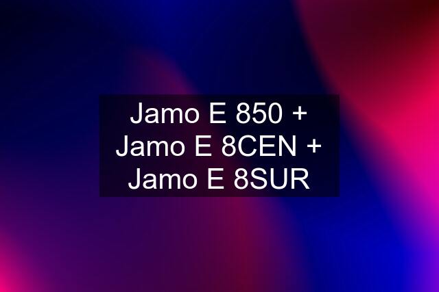 Jamo E 850 + Jamo E 8CEN + Jamo E 8SUR