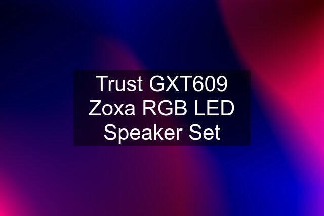 Trust GXT609 Zoxa RGB LED Speaker Set