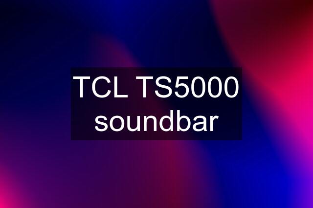 TCL TS5000 soundbar