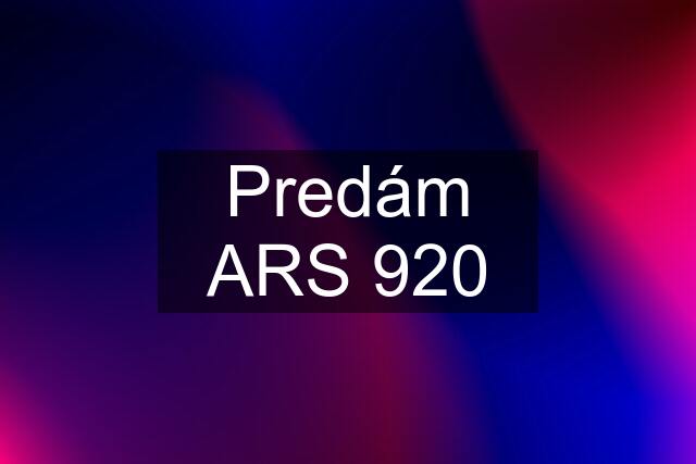 Predám ARS 920