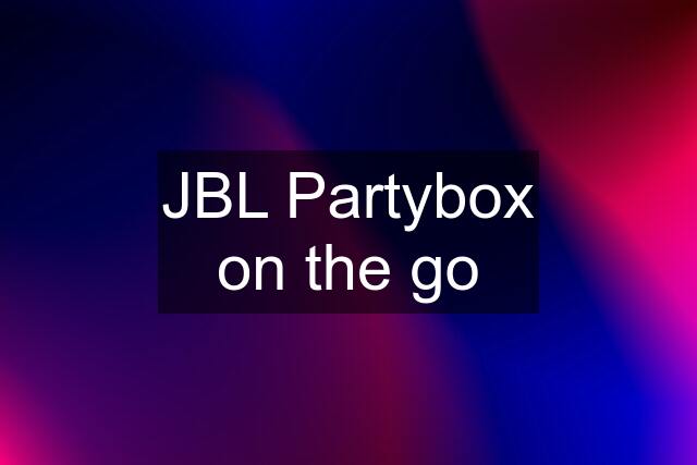 JBL Partybox on the go