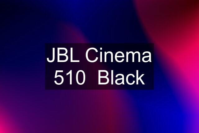 JBL Cinema 510  Black