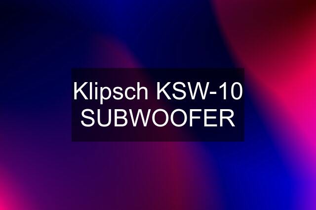 Klipsch KSW-10 SUBWOOFER