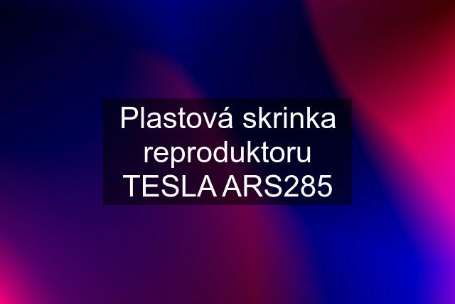 Plastová skrinka reproduktoru TESLA ARS285