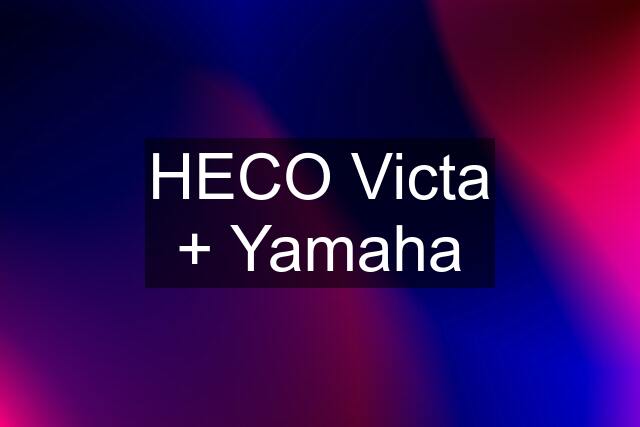 HECO Victa + Yamaha