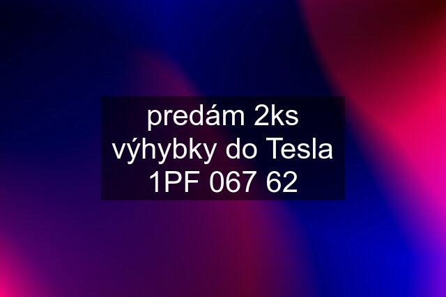 predám 2ks výhybky do Tesla 1PF 067 62