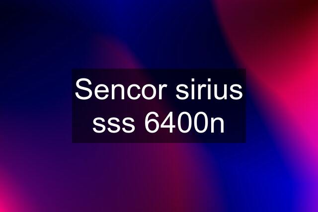 Sencor sirius sss 6400n