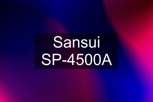 Sansui SP-4500A