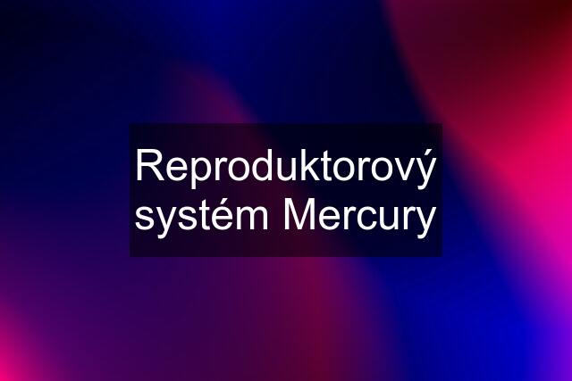 Reproduktorový systém Mercury