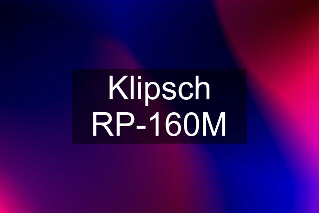 Klipsch RP-160M