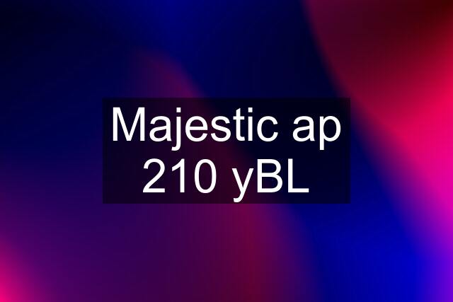 Majestic ap 210 yBL