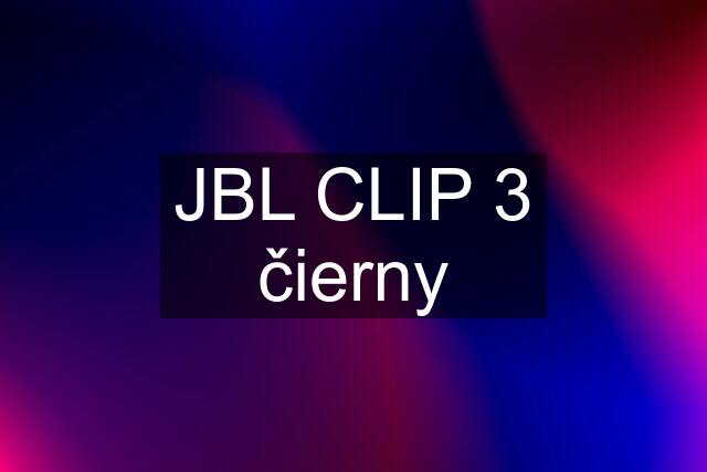 JBL CLIP 3 čierny