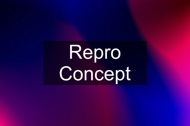 Repro Concept