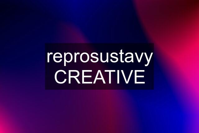 reprosustavy CREATIVE