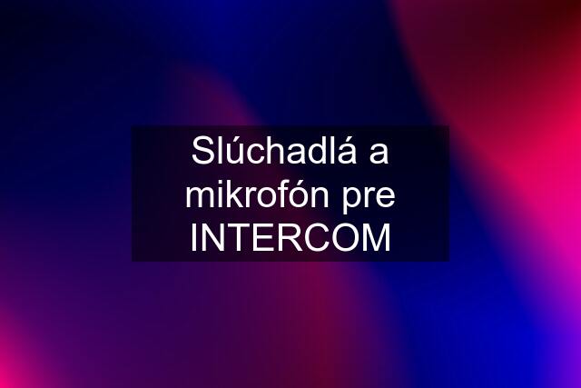 Slúchadlá a mikrofón pre INTERCOM