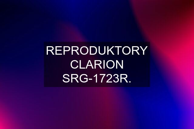 REPRODUKTORY CLARION SRG-1723R.