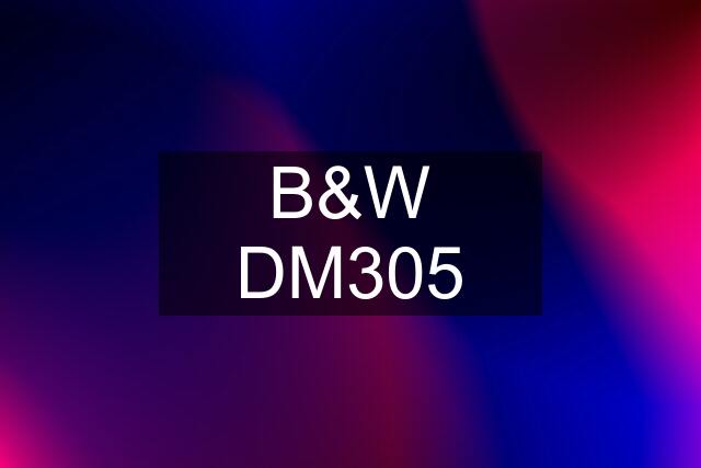 B&W DM305