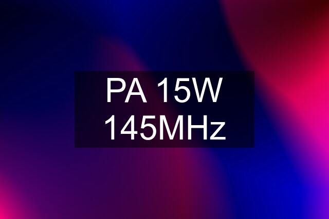 PA 15W 145MHz