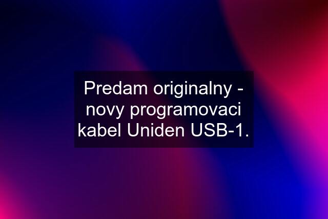 Predam originalny - novy programovaci kabel Uniden USB-1.