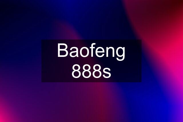 Baofeng 888s