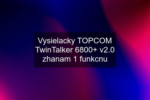 Vysielacky TOPCOM TwinTalker 6800+ v2.0 zhanam 1 funkcnu