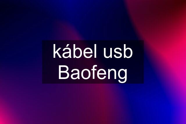 kábel usb Baofeng