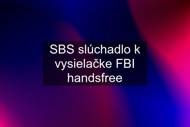 SBS slúchadlo k vysielačke FBI handsfree