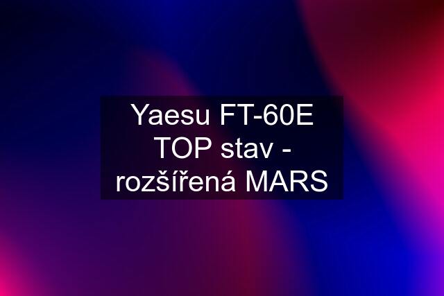Yaesu FT-60E TOP stav - rozšířená MARS