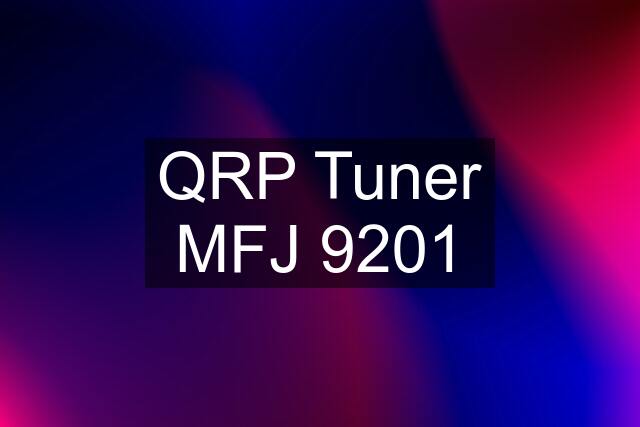 QRP Tuner MFJ 9201