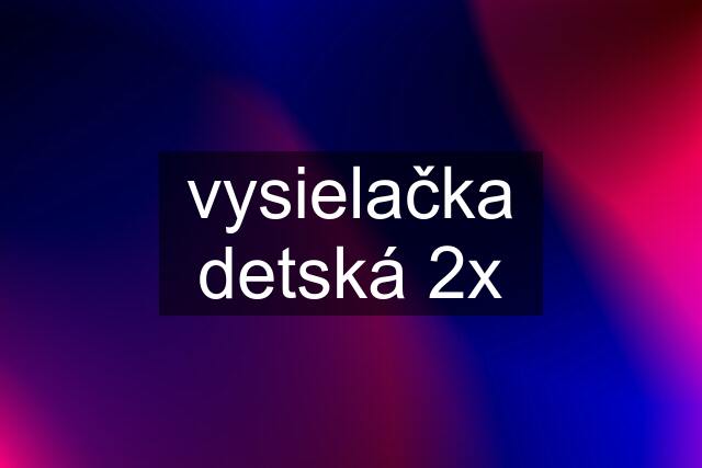 vysielačka detská 2x