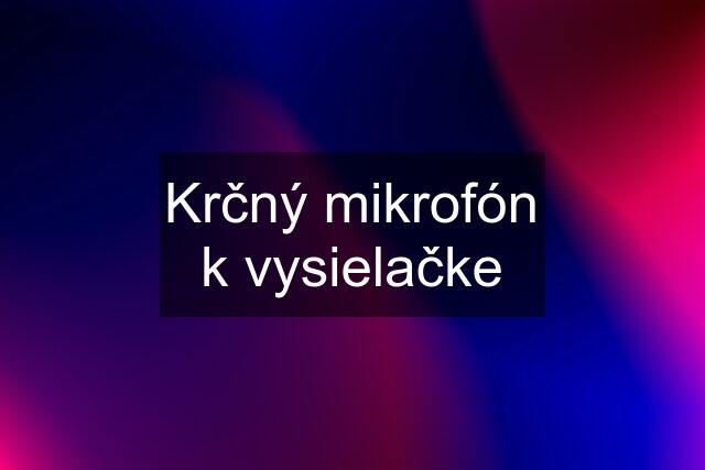 Krčný mikrofón k vysielačke