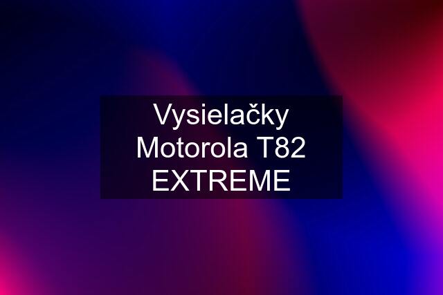 Vysielačky Motorola T82 EXTREME