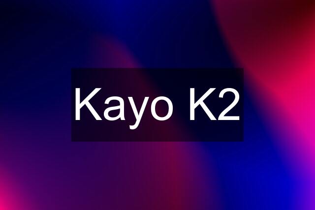 Kayo K2