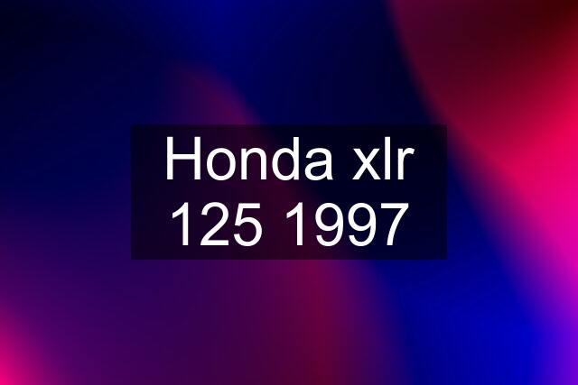 Honda xlr 125 1997