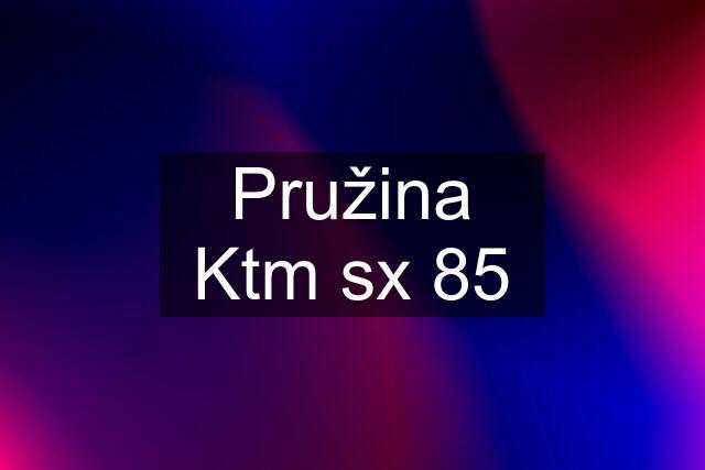 Pružina Ktm sx 85