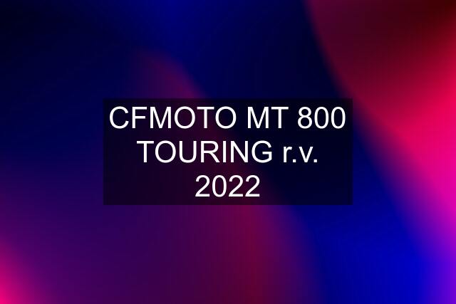 CFMOTO MT 800 TOURING r.v. 2022