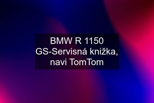 BMW R 1150 GS-Servisná knižka, navi TomTom