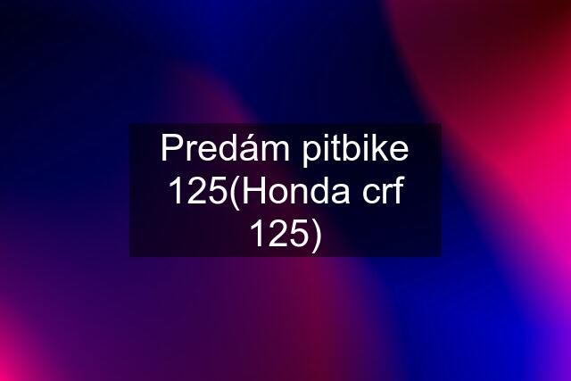 Predám pitbike 125(Honda crf 125)