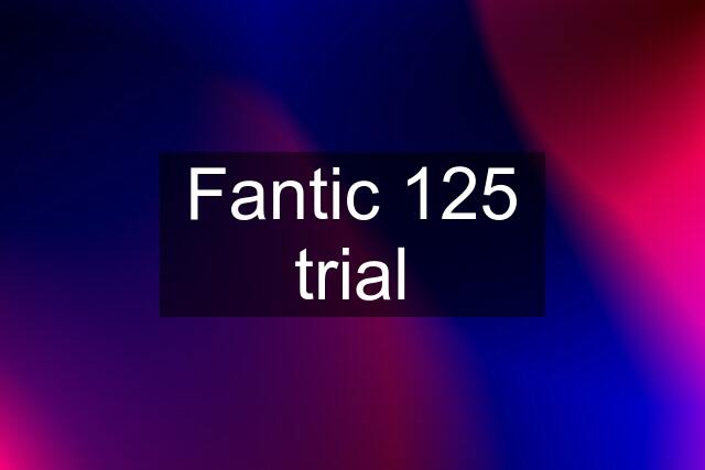 Fantic 125 trial