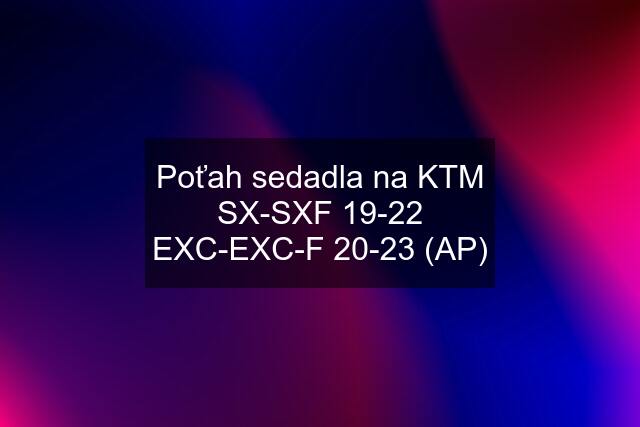 Poťah sedadla na KTM SX-SXF 19-22 EXC-EXC-F 20-23 (AP)