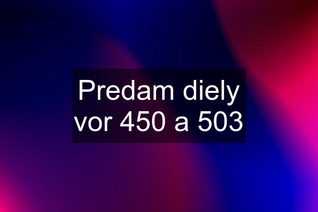 Predam diely vor 450 a 503