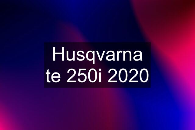 Husqvarna te 250i 2020