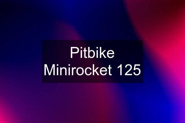 Pitbike Minirocket 125