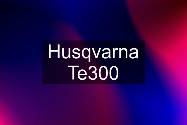 Husqvarna Te300