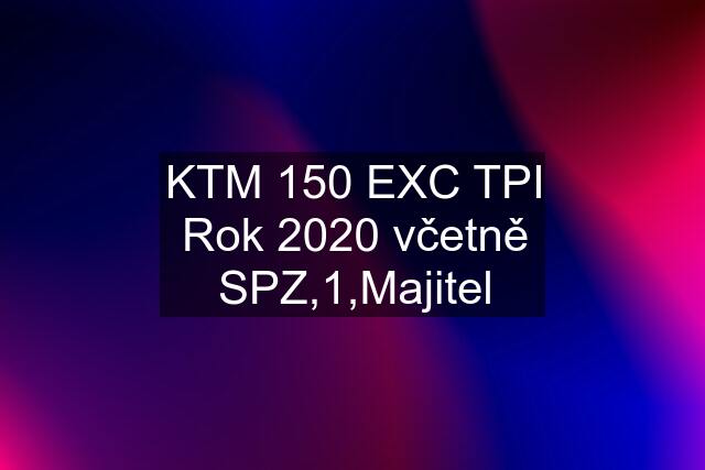 KTM 150 EXC TPI Rok 2020 včetně SPZ,1,Majitel