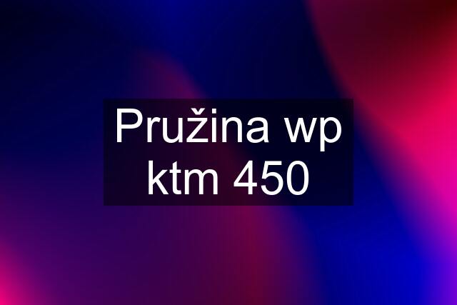 Pružina wp ktm 450