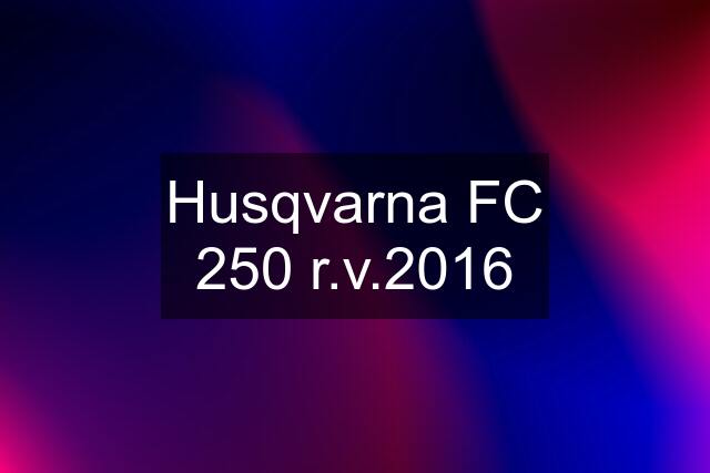 Husqvarna FC 250 r.v.2016